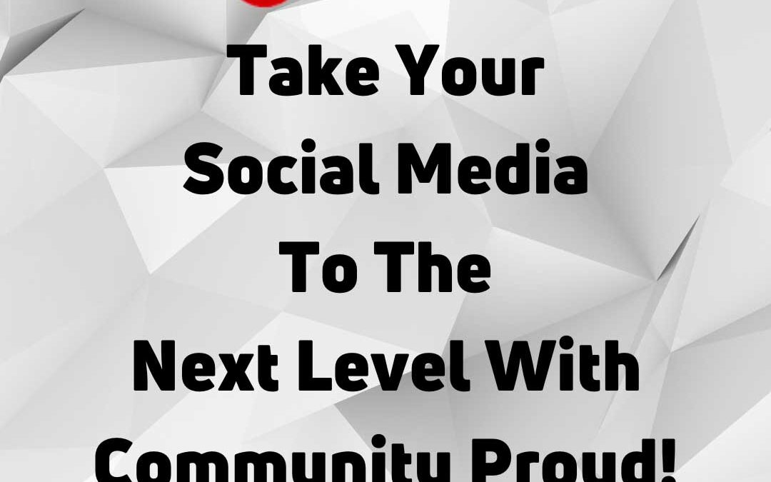 Revolutionize Your Social Media Presence with Community Proud’s Comprehensive Management Services